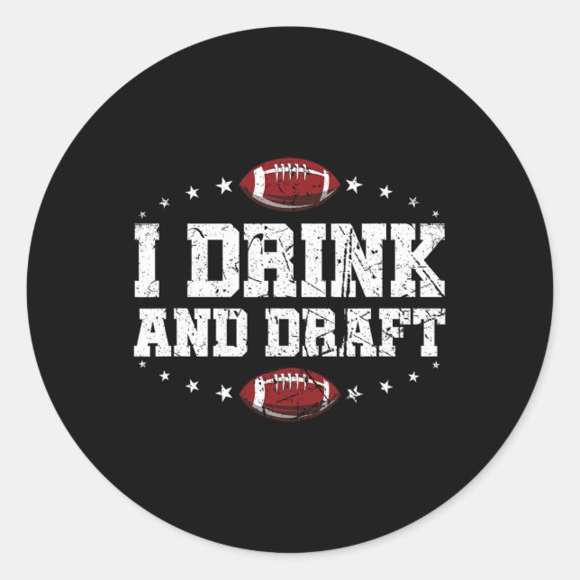 I Drink And Draft Funny Fantasy Football  Classic Round Sticker (Front)