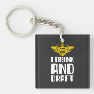 I Drink And Draft Keychain