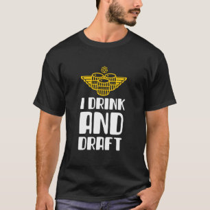 I Drink And Draft T-Shirt