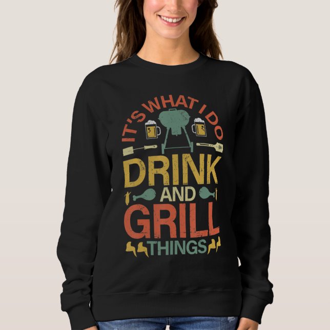 I Drink And Grill Pitmaster Barbeque Sweatshirt (Front)