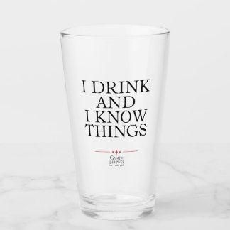 I Drink and I Know Things Glass