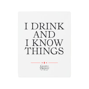 I Drink and I Know Things Metal Print