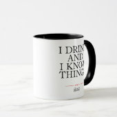 I Drink and I Know Things Mug (Front Right)