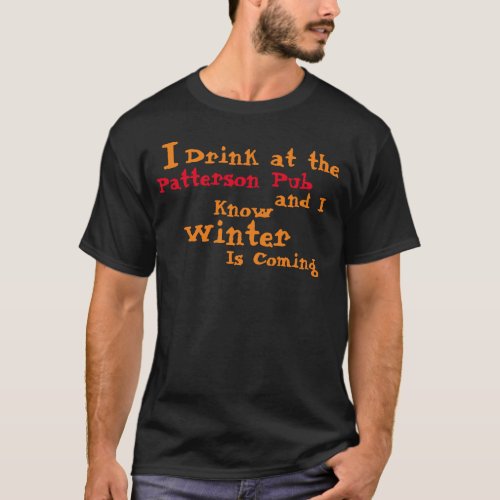 I Drink at the Patterson Pub and I know Winter T_Shirt