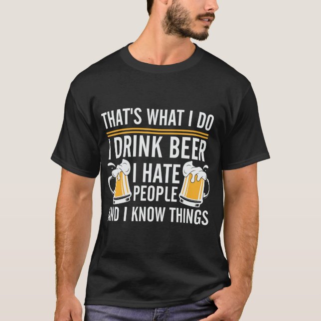 I drink beer And I hate people T-Shirt (Front)