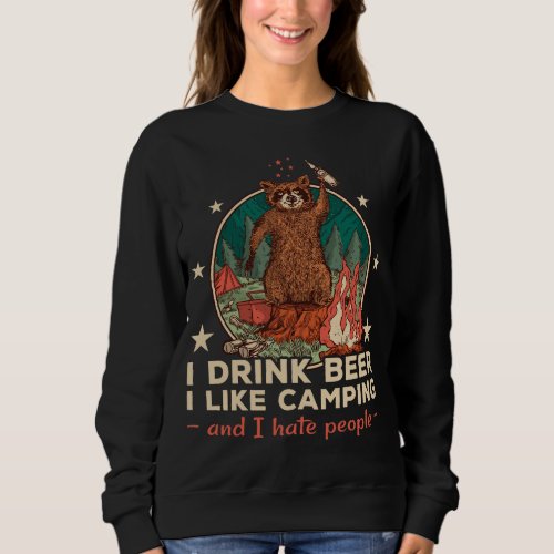 I Drink Beer Like Camping and Hate People Hiking R Sweatshirt