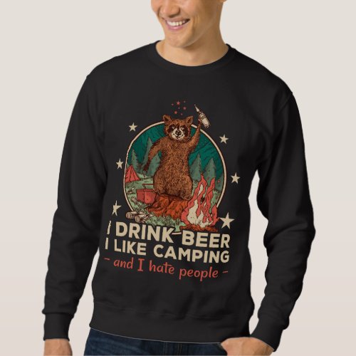 I Drink Beer Like Camping and Hate People Hiking R Sweatshirt