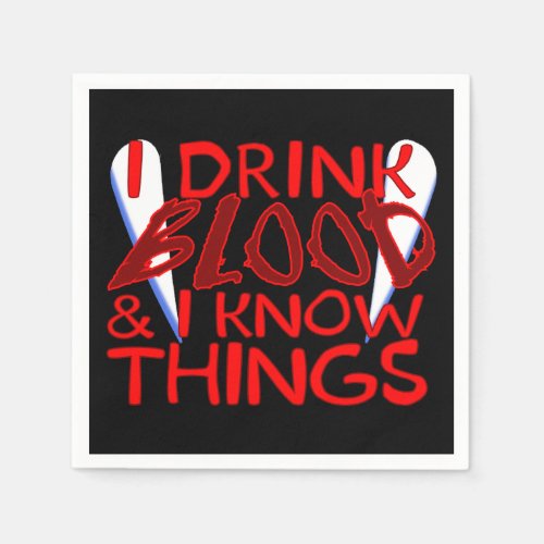I Drink Blood  I Know Things Vampire Napkins
