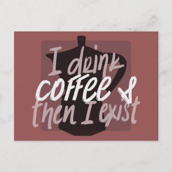 I Drink Coffee First Then I Exist Funny Quote Postcard by CrazyFunnyStuff at Zazzle