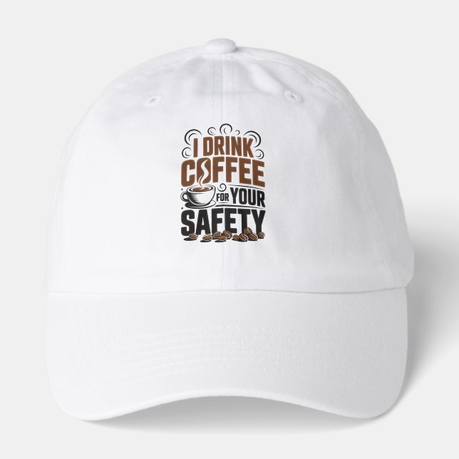 I drink coffee for your safety hat (Front)