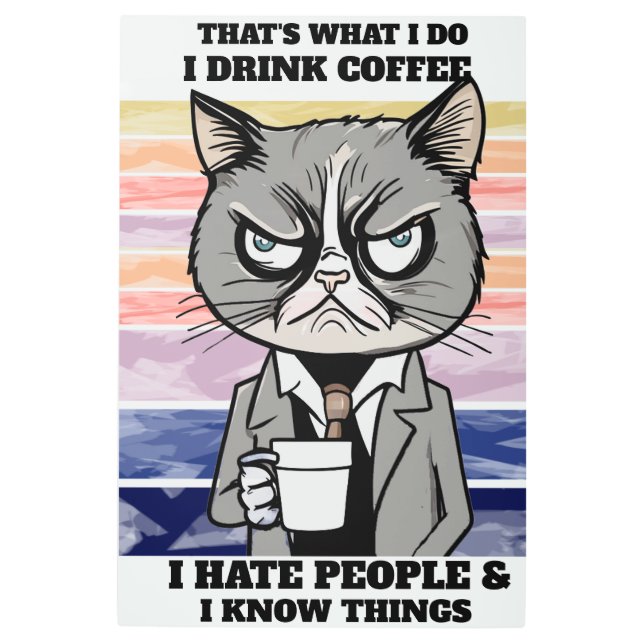 I Drink Coffee I Hate People Funny Metal Art (Front)