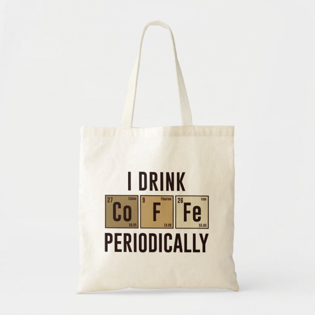 I Drink Coffee Periodically Tote Bag (Front)