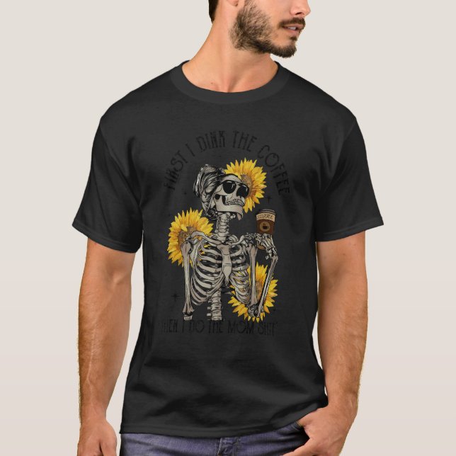 I drink Coffee Then I do Mom  Coffee Mom Sublimati T-Shirt (Front)