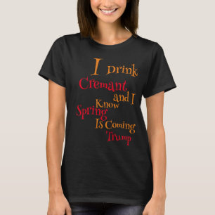 I Drink Cremant and I know Spring is Coming T-Shirt