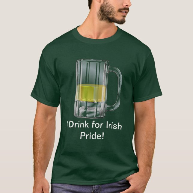 I Drink for Irish Pride T-Shirt (Front)