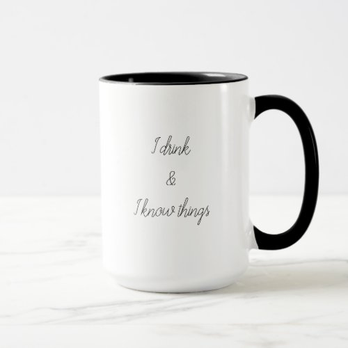 I drink  I know things Mug