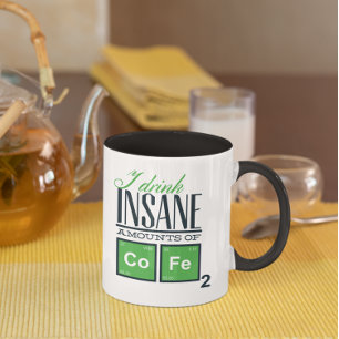 I Drink Insane Amounts of Coffee Funny Chemistry Mug