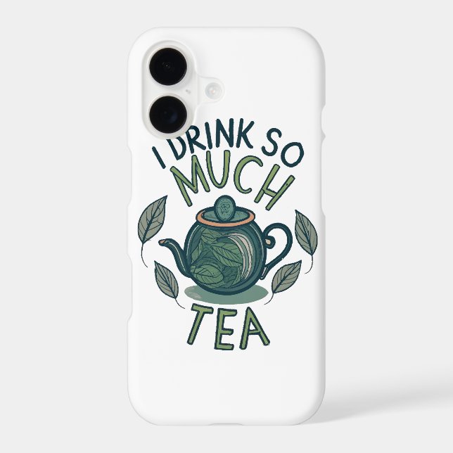 I Drink So Much Tea, Cute Tea Pot Iphone Case (Back)