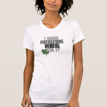I Drink T-shirt by iiphotoArt at Zazzle