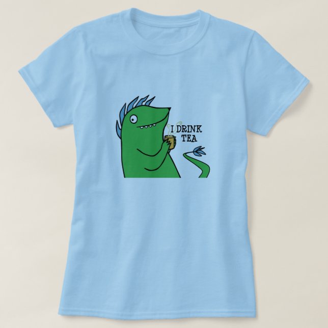 I Drink Tea -- shirts (Design Front)