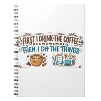  I Drink The Coffee Then I Do The Things Journal