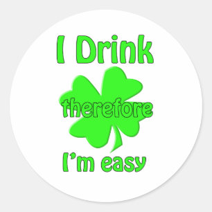 I drink therefore i'm easy classic round sticker