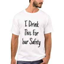 I Drink This For Your Safety Mom Dad Sarcasm Funny