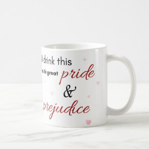 I Drink This With Great Pride & Prejudice Mug