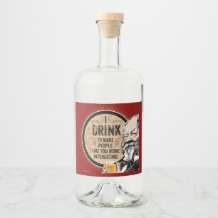I Drink (to make you more interesting) Liquor Bottle Label