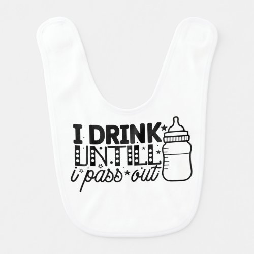 I drink untill i pass out baby bib