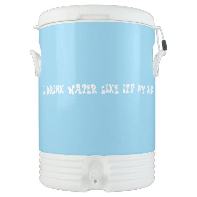 I Drink Water Like It's My Job Beverage Cooler (Front)