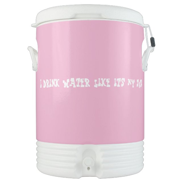 I Drink Water Like It's My Job Beverage Cooler (Front)