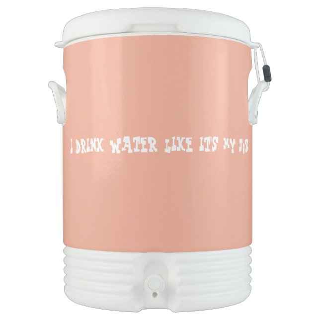 I Drink Water Like It's My Job Beverage Cooler (Front)