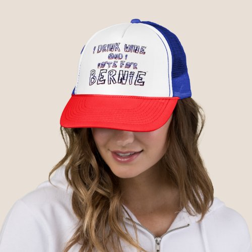 I Drink Wine And I Vote For Bernie Text Trucker Hat