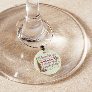 I Drink Wine Funny Quote Charm