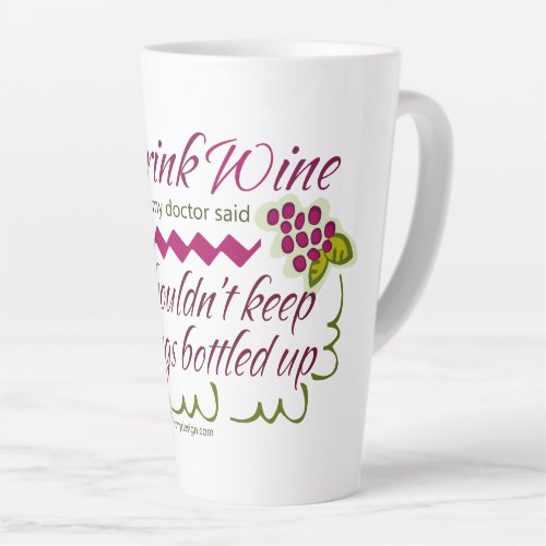 I Drink Wine Funny Quote Latte Mug