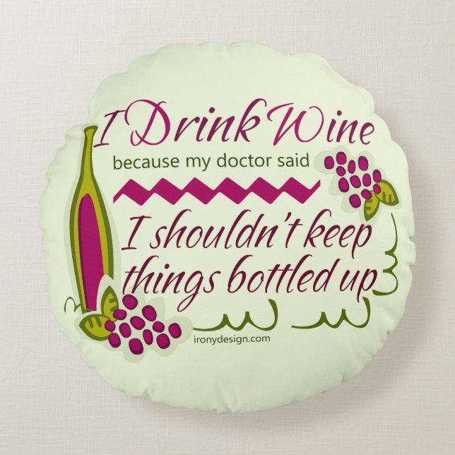 I Drink Wine Funny Quote Round Pillow (Front)