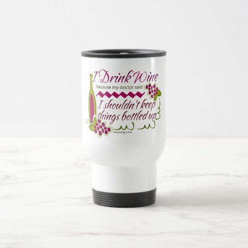 I Drink Wine Funny Quote Travel Mug