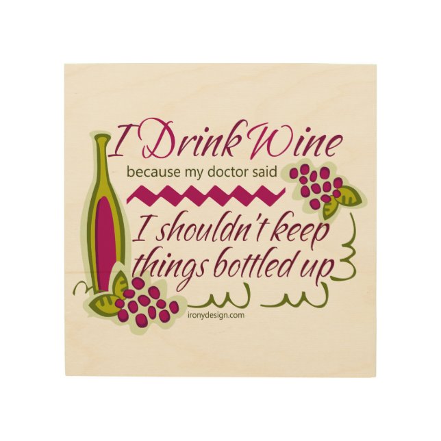 I Drink Wine Funny Quote Wood Wall Art (Front)