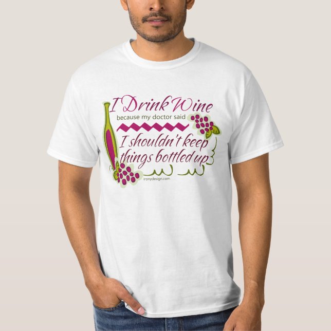 I Drink Wine Humor Quote T-Shirt (Front)