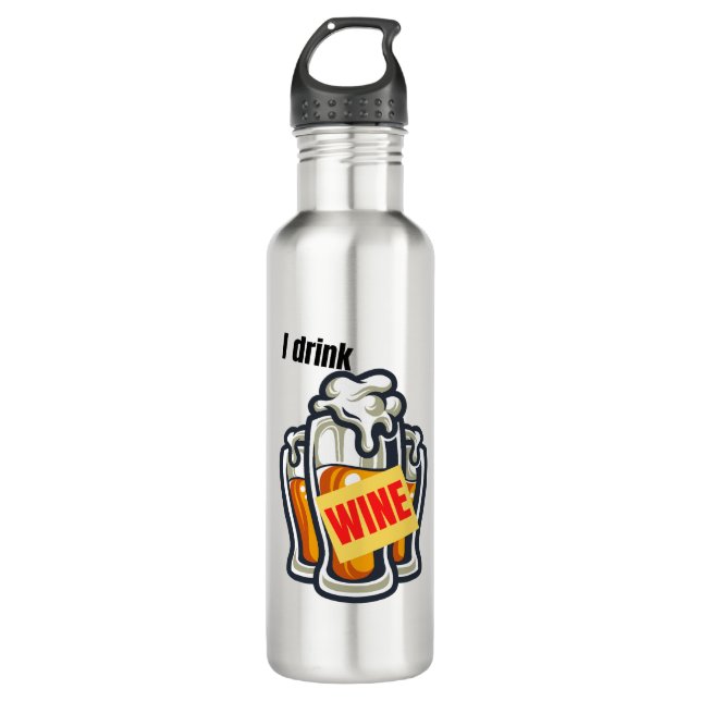 I drink wine.w stainless steel water bottle (Front)