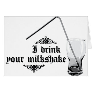 I Drink Your Milkshake Cards
