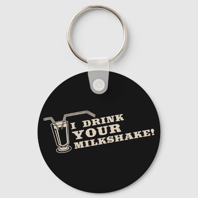 I drink your milkshake there will be blood keychain (Front)