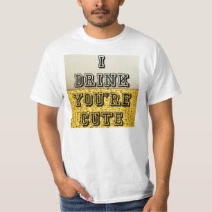 I Drink You're Cute T-Shirt