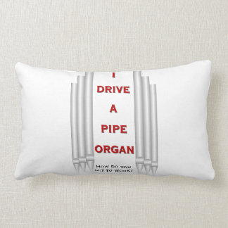 I drive a pipe organ pillow