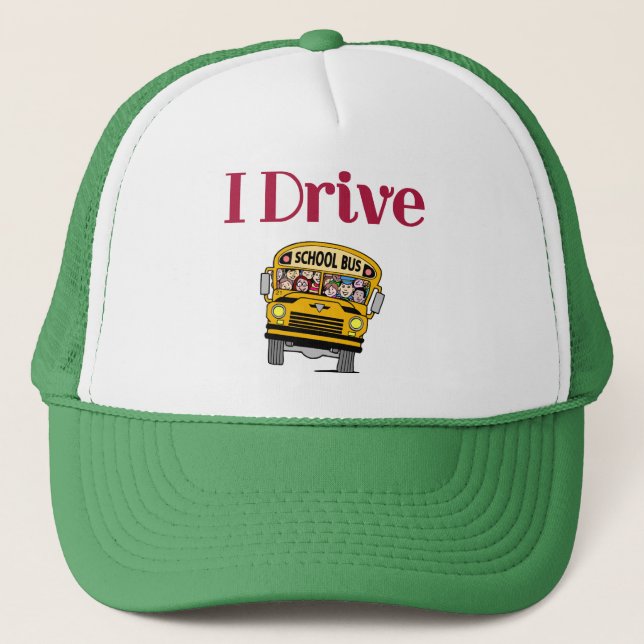 I Drive a School Bus hat (Front)