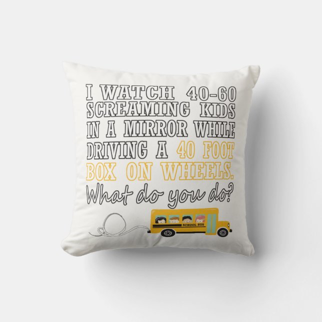 I Drive a School Bus Throw Pillow (Front)