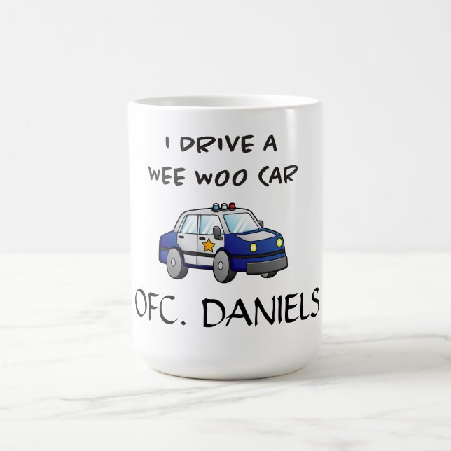 I Drive a Wee Woo Car Funny Police Coffee Mug (Center)