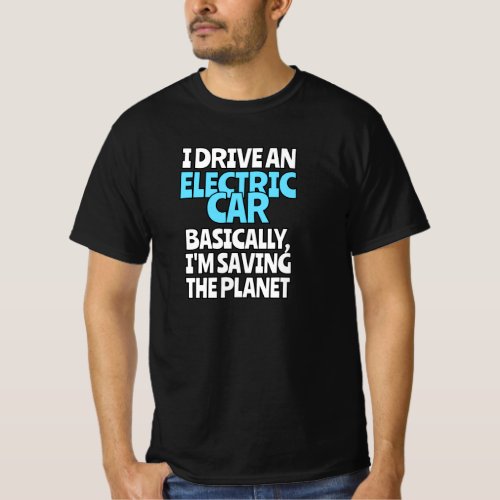 I Drive An Electric Car T_Shirt