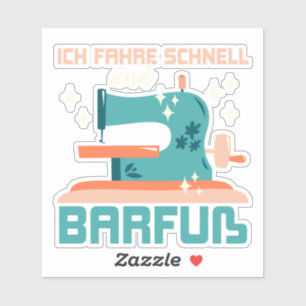 I drive fast and barefoot, gift sewing sticker